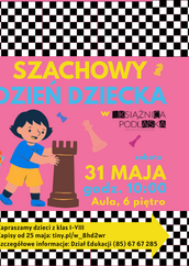 Plakat na różowym tle z motywem szachownicy na górze i dole. W centralnej części widnieje kolorowy napis: „SZACHOWY DZIEŃ DZIECKA w Książnicy Podlaskiej”. Po lewej stronie znajduje się ilustracja dziecka w niebieskiej koszulce i żółtych spodenkach, trzymającego dużą figurę wieży szachowej. Wokół rozrzucone są inne figury szachowe. Po prawej stronie widnieje informacja o wydarzeniu: „sobota 31 MAJA godz. 10:00 Aula, 6 piętro” – żółty i niebieski tekst. Na dole, na żółtym tle z czarną ramką, znajduje się informacja: „Zapraszamy dzieci z klas I–VIII. Zapisy od 25 maja: tiny.pl/w8hd2wr. Szczegółowe informacje: Dział Edukacji (85) 67 67 285”. Obok tekstu strzałka skierowana w prawo.
