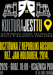 Plakat kulturalny na czarnym tle z logotypem „KULTURA JEST TU”. Logo przedstawia stylizowane białe maski teatralne i regały z książkami, z żółtym detalem okna i ikoną lokalizacji. Poniżej znajduje się biały napis: „Największa scena teatralna świata w Książnicy Podlaskiej”. Centralną część zajmuje żółty tytuł filmu: „Pocztówka z Republiki Absurdu” w reżyserii Jana Holoubka (2014). Na dole podano datę: 19 marca 2026, godzina 18:00, miejsce: Książnica Podlaska, ul. M. Curie-Skłodowskiej 14A. Dodano dopisek: „Wstęp wolny”.