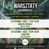 Plakat zapowiadający warsztaty dla dorosłych: „Ekosłowiańskie inspiracje w bibliotece – zioła, tradycja i zero waste w działaniach z odbiorcami”. Podano dwa terminy i lokalizacje: 23 czerwca w godz. 17:00–19:00 w Świetlicy Wiejskiej w Ignatkach-Osiedlu oraz 24 czerwca w godz. 16:00–18:00 w Szkole Podstawowej w Księżynie. Na dole plakatu umieszczono szczegóły dotyczące zapisów oraz logotypy partnerów i patronów.