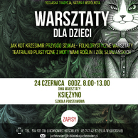 Plakat promujący folklorystyczne warsztaty teatralno-plastyczne dla dzieci pt. „Jak kot Krzesimir przygód szukał – motywy roślin i ziół słowiańskich”. Spotkanie odbędzie się 24 czerwca w godz. 8:00–13:00 (dwa warsztaty) w Szkole Podstawowej w Księżynie. W prawym górnym rogu widnieje graficzna ilustracja kota w stylizowanej kamizelce z muszką. Plakat zawiera dane do zapisów oraz pasek logotypów instytucji zaangażowanych.