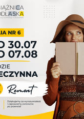 Grafika informacyjna Książnicy Podlaskiej im. Łukasza Górnickiego w Białymstoku informująca o czasowym zamknięciu Filii nr 6. Po lewej stronie znajduje się komunikat: „Filia nr 6 od 30.07 do 07.08 będzie nieczynna. Remont”, z ikoną narzędzi oraz podziękowaniem za wyrozumiałość. Po prawej stronie widoczna jest kobieta w brązowym kapeluszu, trzymająca otwartą książkę przed twarzą. Grafika utrzymana jest w białej, szarej i żółtej kolorystyce zgodnej z identyfikacją wizualną Książnicy Podlaskiej.