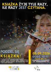 Tytuł:
Podziel się książką! Wymiana książkowa w Filii nr 14

Rozwinięcie (treść artykułu):
„Książka żyje tyle razy, ile razy jest czytana” – pod tym hasłem zapraszamy na wyjątkową akcję wymiany książek! Jeśli masz w domu przeczytane lektury, którym chcesz dać drugie życie, przynieś je do naszej biblioteki i wymień na inne, interesujące pozycje. Co ważne, jeśli nie masz nic do oddania na wymianę, a szukasz nowej lektury na nadchodzące wieczory – również możesz do nas przyjść i wybrać coś dla siebie.

Kiedy: 5 września 2026 r. (sobota), godz. 10:00–17:00

Gdzie: Filia nr 14 Książnicy Podlaskiej, ul. Warszawska 19

Dołącz do nas i daj książkom drugie życie!

Tekst alternatywny (Alt) do zdjęcia:
Plakat informujący o akcji „Podziel się książką!”. Na samej górze znajduje się żółto-biały napis „KSIĄŻKA ŻYJE TYLE RAZY, ILE RAZY JEST CZYTANA.”. W tle widać uśmiechniętą kobietę trzymającą otwartą książkę, z której w powietrze unosi się kolorowe confetti. Po lewej stronie u dołu widnieje napis „PODZIEL SIĘ KSIĄŻKĄ!”, a pod nim informacja o możliwości wymiany lub zabrania książki. Po prawej stronie podana jest data wydarzenia: 05.09.2026 r., godz. 10:00-17:00 oraz lokalizacja: Filia nr 14 Książnicy Podlaskiej przy ul. Warszawskiej 19. Na samym dole zamieszczono logotypy Książnicy Podlaskiej oraz Białostockiego Towarzystwa Edukacyjnego.