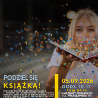 Tytuł:
Podziel się książką! Wymiana książkowa w Filii nr 14

Rozwinięcie (treść artykułu):
„Książka żyje tyle razy, ile razy jest czytana” – pod tym hasłem zapraszamy na wyjątkową akcję wymiany książek! Jeśli masz w domu przeczytane lektury, którym chcesz dać drugie życie, przynieś je do naszej biblioteki i wymień na inne, interesujące pozycje. Co ważne, jeśli nie masz nic do oddania na wymianę, a szukasz nowej lektury na nadchodzące wieczory – również możesz do nas przyjść i wybrać coś dla siebie.

Kiedy: 5 września 2026 r. (sobota), godz. 10:00–17:00

Gdzie: Filia nr 14 Książnicy Podlaskiej, ul. Warszawska 19

Dołącz do nas i daj książkom drugie życie!

Tekst alternatywny (Alt) do zdjęcia:
Plakat informujący o akcji „Podziel się książką!”. Na samej górze znajduje się żółto-biały napis „KSIĄŻKA ŻYJE TYLE RAZY, ILE RAZY JEST CZYTANA.”. W tle widać uśmiechniętą kobietę trzymającą otwartą książkę, z której w powietrze unosi się kolorowe confetti. Po lewej stronie u dołu widnieje napis „PODZIEL SIĘ KSIĄŻKĄ!”, a pod nim informacja o możliwości wymiany lub zabrania książki. Po prawej stronie podana jest data wydarzenia: 05.09.2026 r., godz. 10:00-17:00 oraz lokalizacja: Filia nr 14 Książnicy Podlaskiej przy ul. Warszawskiej 19. Na samym dole zamieszczono logotypy Książnicy Podlaskiej oraz Białostockiego Towarzystwa Edukacyjnego.